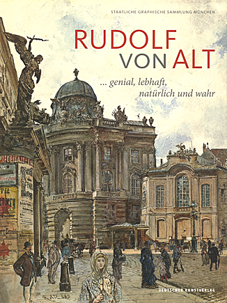 Rudolf von Alt - genial, lebhaft, natürlich und wahr - Der Münchner Bestand und seine Provenienz